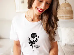 Que sera sera t-shirt, hand printed UNISEX graphic tshirt, french quote, floral tee, minimalist fashion, unique gift, ethical fashion